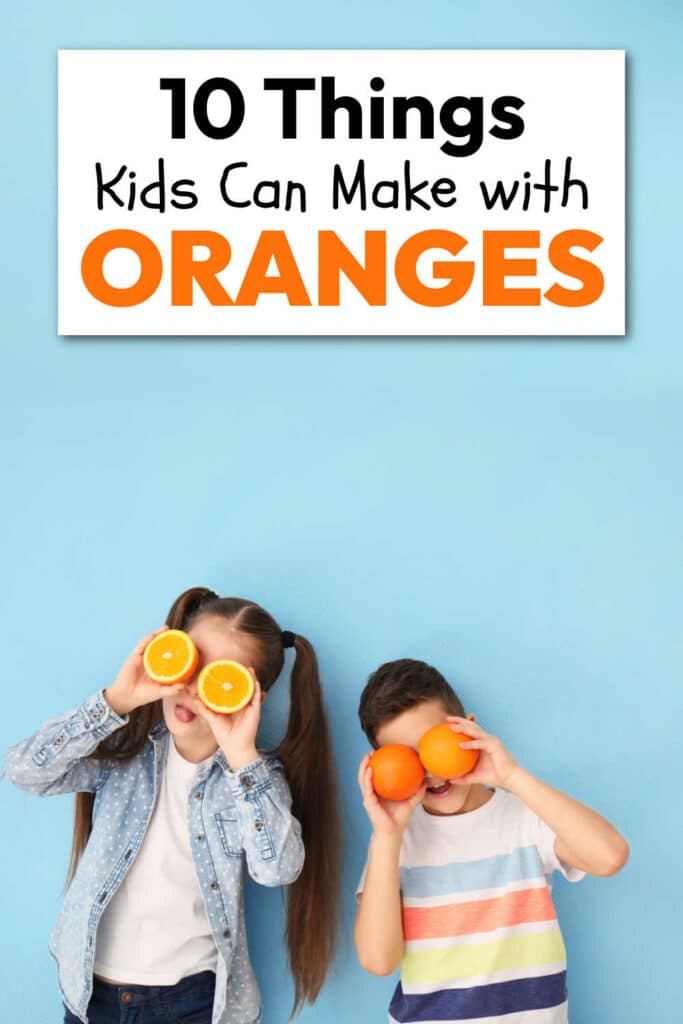 10-things-kids-can-make-with-oranges - The Educators' Spin On It 10 Things Kids Can Make with Oranges