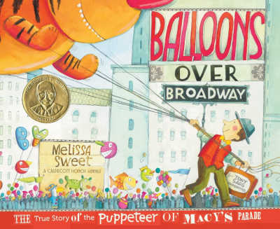 Balloons Over Broadway by Melissa Sweet 1 - The Educators' Spin On It Balloons Over Broadway by Melissa Sweet