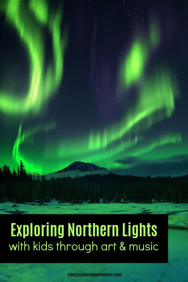 exploring-northern-lights-with-kids-through-art-and-music - The Educators' Spin On It Exploring northern lights with kids through art and music