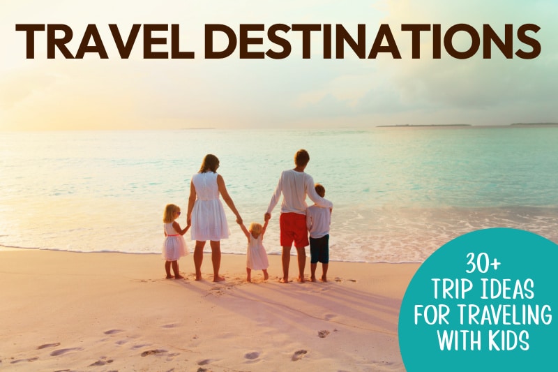 family-travel-destinations - The Educators' Spin On It 30+ Ideas for Family Travel Destinations