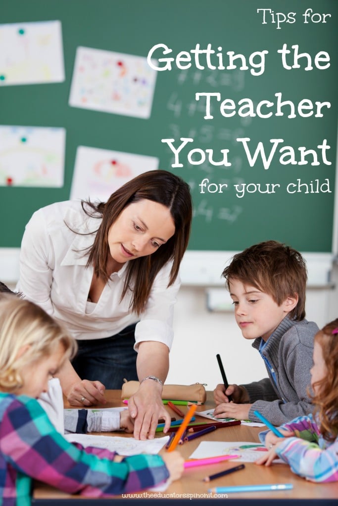 Getting the Teacher You Want - The Educators' Spin On It Tips for Getting the Teacher You Want for your child in the upcoming school year. From conferences to writing a placement request letter and everything in between