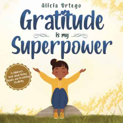 Gratitude is My Superpower by Alicia Ortego 1 - The Educators' Spin On It Gratitude is My Superpower by Alicia Ortego
