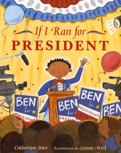 If I Ran for President by Catherine Stier 1 - The Educators' Spin On It If I Ran for President by Catherine Stier