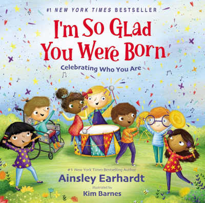 Im So Glad You Were Born by Ainsley Earhardt 1 - The Educators' Spin On It I'm So Glad You Were Born by Ainsley Earhardt