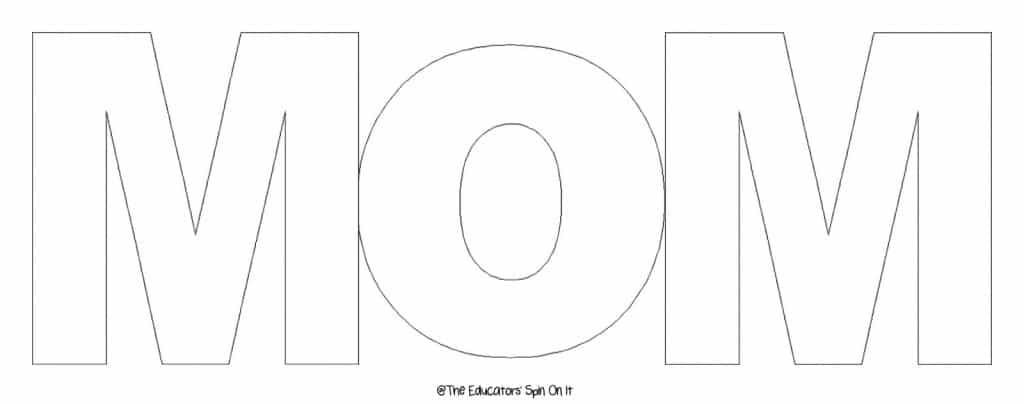 Mom+Printable+from+The+Educators%27+Spin+On+It.jpg - The Educators' Spin On It MOM Outline for Mother's Day Craft