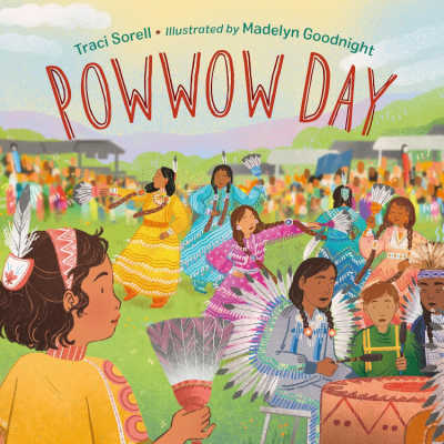 Pow Wow Day by Traci Sorell 1 - The Educators' Spin On It Pow Wow Day by Traci Sorell