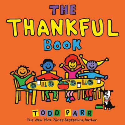 The Thankful Book by Todd Parr 1 - The Educators' Spin On It The Thankful Book by Todd Parr