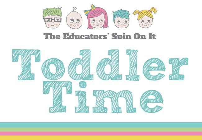 Toddler time at The Educators' Spin On It - The Educators' Spin On It Toddler Time: Learning Activities and Games for Toddlers at home