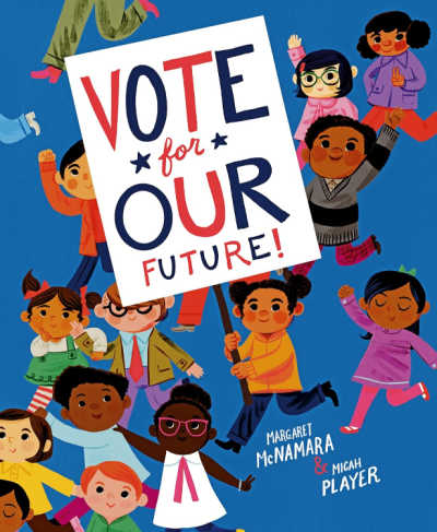 Vote for Our Furture by Margaret McNamara 1 - The Educators' Spin On It Vote for Our Furture by Margaret McNamara