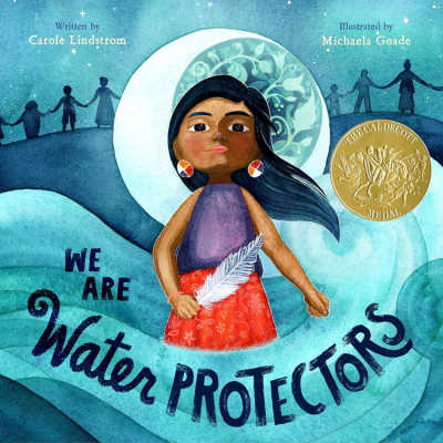 We are Water Protectors by Carole Lindstrom 1 - The Educators' Spin On It We are Water Protectors by Carole Lindstrom