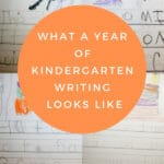 what a year of kindergarten writing looks like